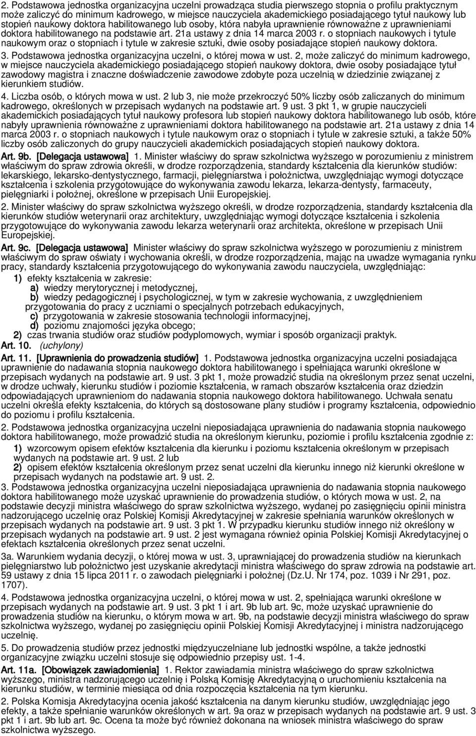 o stopniach naukowych i tytule naukowym oraz o stopniach i tytule w zakresie sztuki, dwie osoby posiadające stopień naukowy doktora. 3. Podstawowa jednostka organizacyjna uczelni, o której mowa w ust.