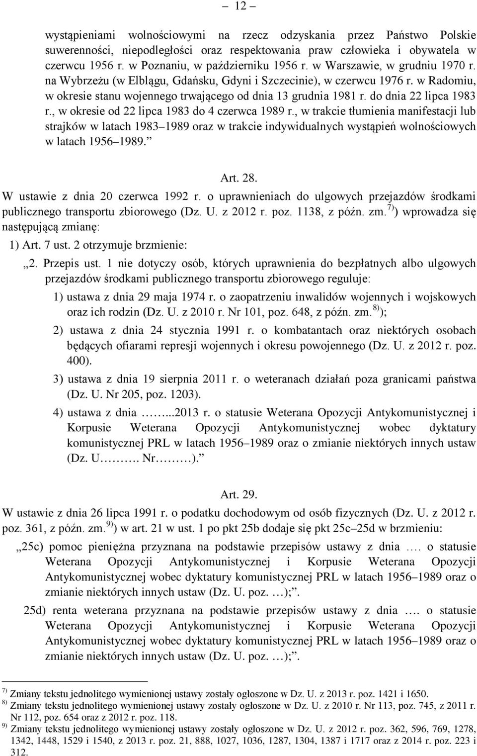 do dnia 22 lipca 1983 r., w okresie od 22 lipca 1983 do 4 czerwca 1989 r.