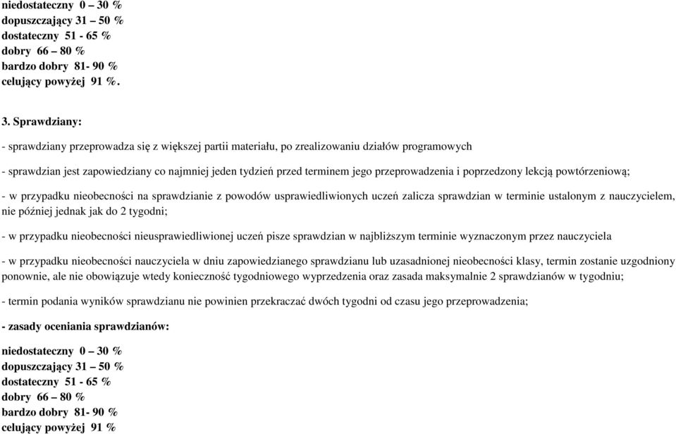 50 % dostateczny 51-65 % dobry 66 80 % bardzo dobry 81-90 % celujący powyżej 91 %. 3.