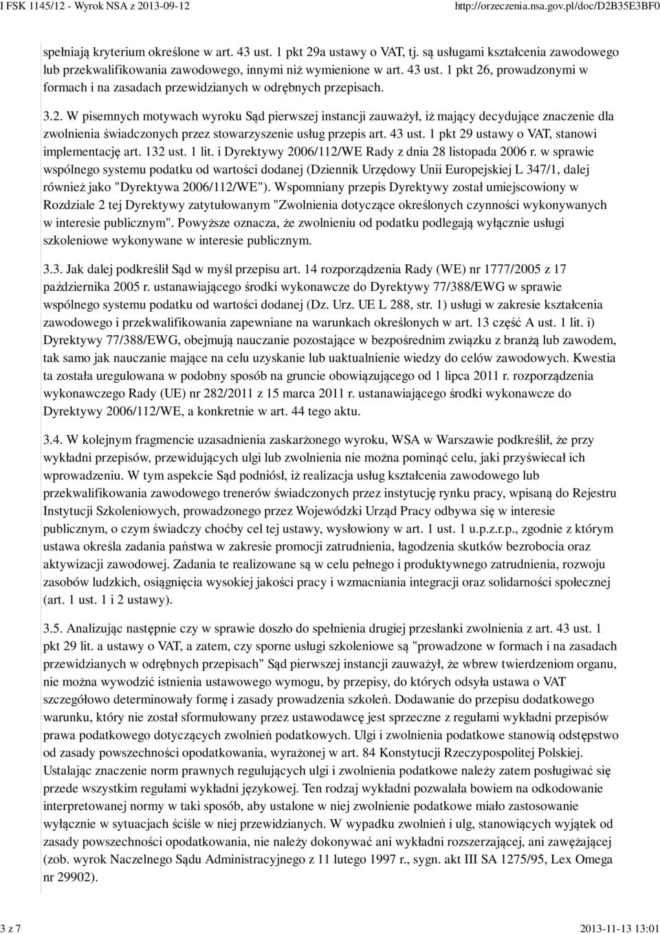 43 ust. 1 pkt 29 ustawy o VAT, stanowi implementację art. 132 ust. 1 lit. i Dyrektywy 2006/112/WE Rady z dnia 28 listopada 2006 r.