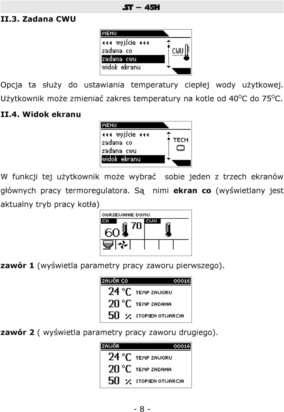 OC do 75OC. II.4. Widok ekranu W funkcji tej użytkownik może wybrać głównych pracy termoregulatora.