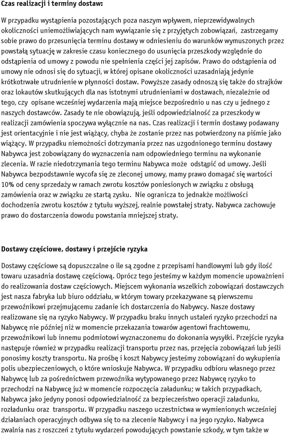 powodu nie spełnienia części jej zapisów. Prawo do odstąpienia od umowy nie odnosi się do sytuacji, w której opisane okoliczności uzasadniają jedynie krótkotrwałe utrudnienie w płynności dostaw.