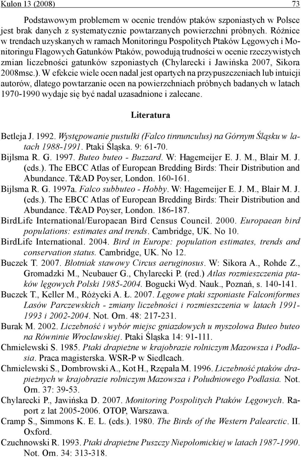 szponiastych (Chylarecki i Jawińska 2007, Sikora 2008msc.).