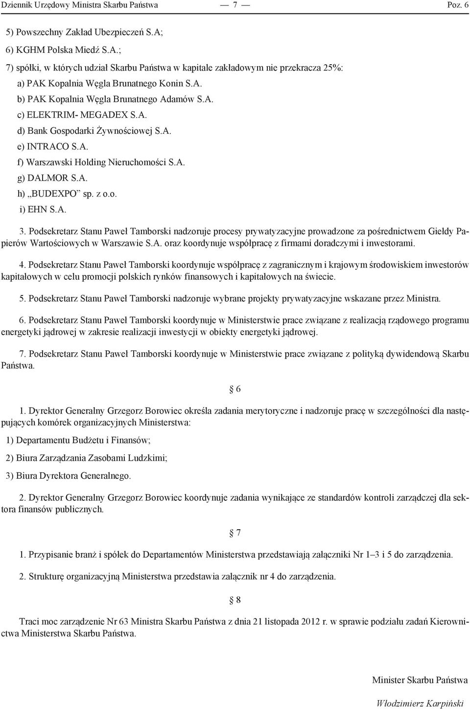 A. d) Bank Gospodarki Żywnościowej S.A. e) INTRACO S.A. f) Warszawski Holding Nieruchomości S.A. g) DALMOR S.A. h) BUDEXPO sp. z o.o. i) EHN S.A. 3.