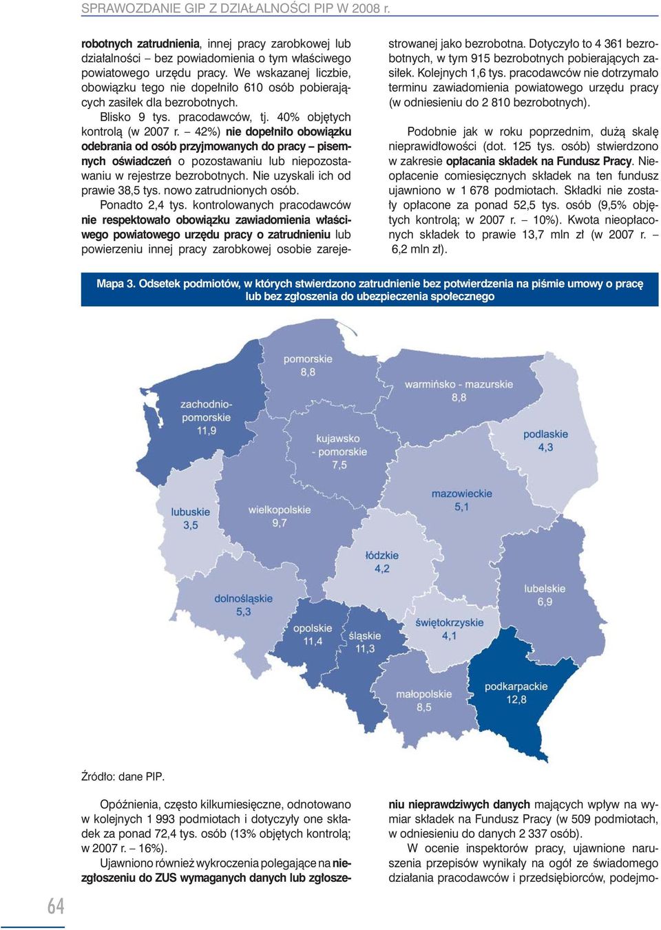 42%) nie dopełniło obowiązku odebrania od osób przyjmowanych do pracy pisemnych oświadczeń o pozostawaniu lub niepozostawaniu w rejestrze bezrobotnych. Nie uzyskali ich od prawie 38,5 tys.