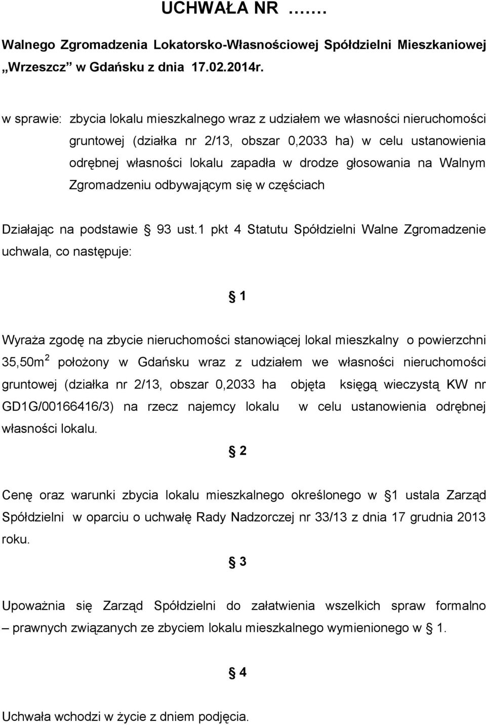 głosowania na Walnym Zgromadzeniu odbywającym się w częściach Działając na podstawie 93 ust.