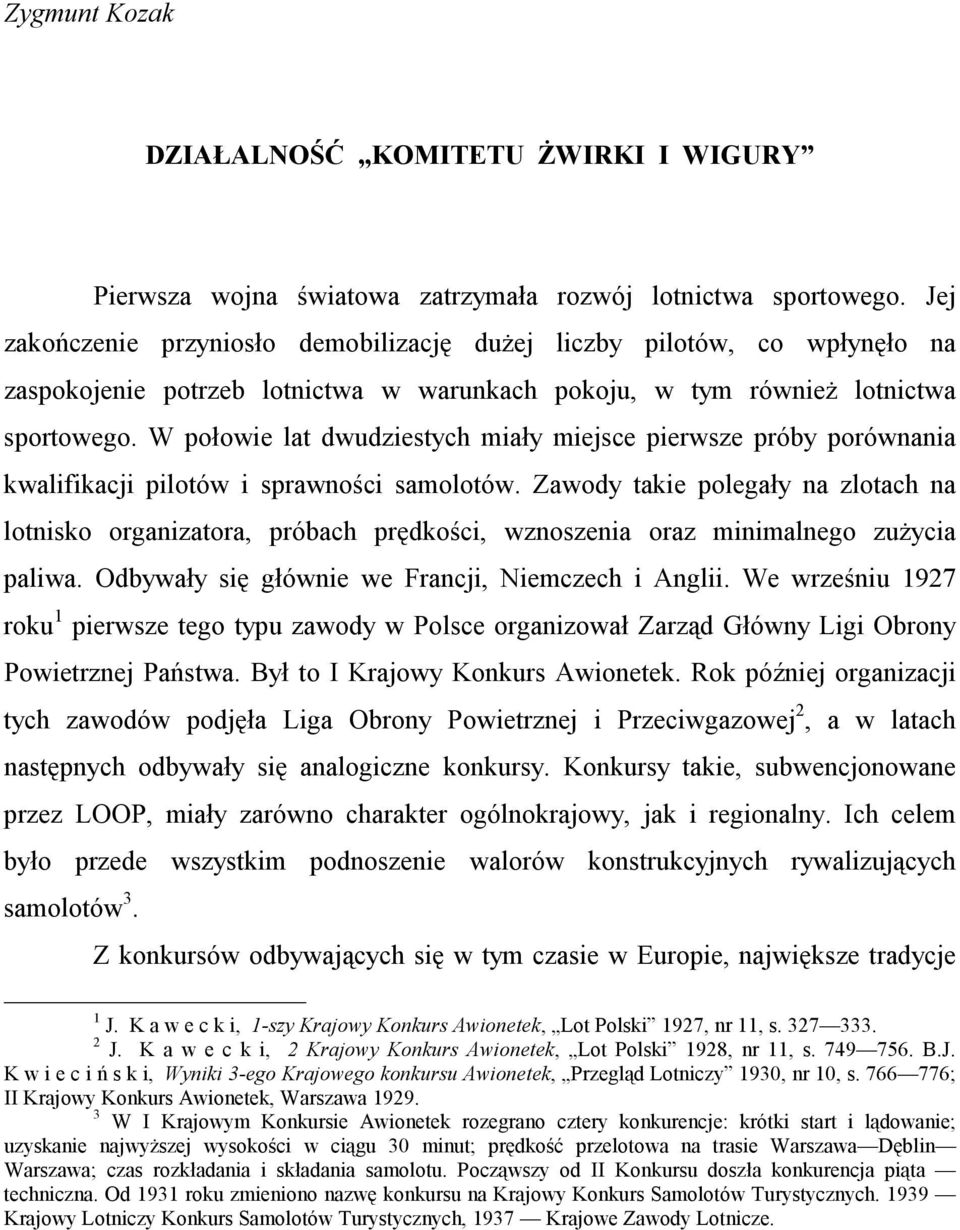 W połowie lat dwudziestych miały miejsce pierwsze próby porównania kwalifikacji pilotów i sprawności samolotów.