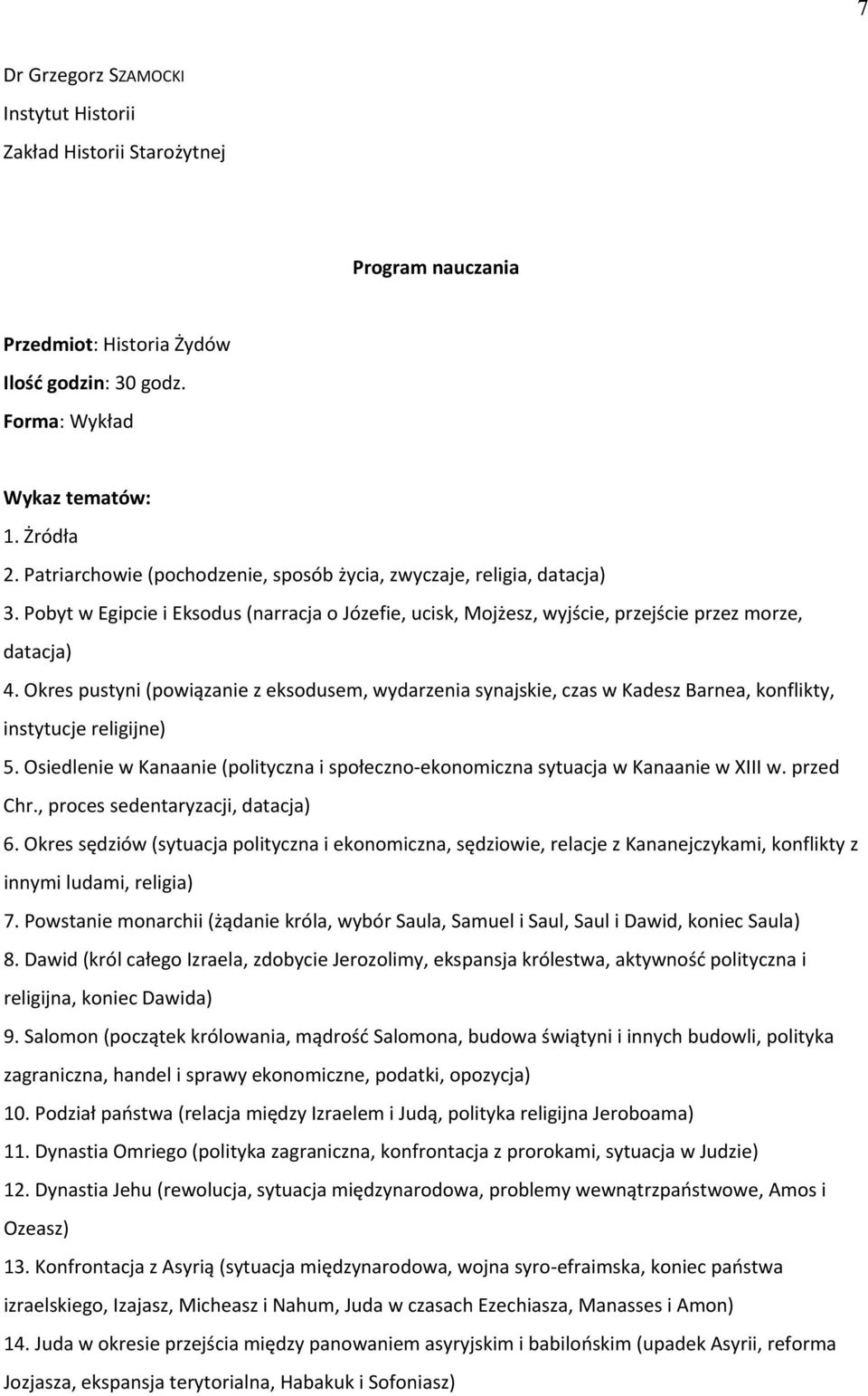 Okres pustyni (powiązanie z eksodusem, wydarzenia synajskie, czas w Kadesz Barnea, konflikty, instytucje religijne) 5.