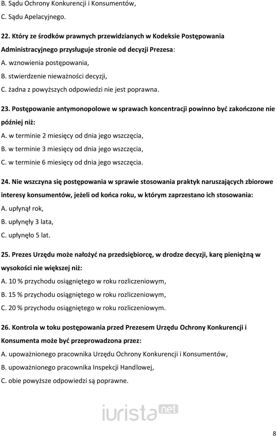 Postępowanie antymonopolowe w sprawach koncentracji powinno byd zakooczone nie później niż: A. w terminie 2 miesięcy od dnia jego wszczęcia, B. w terminie 3 miesięcy od dnia jego wszczęcia, C.