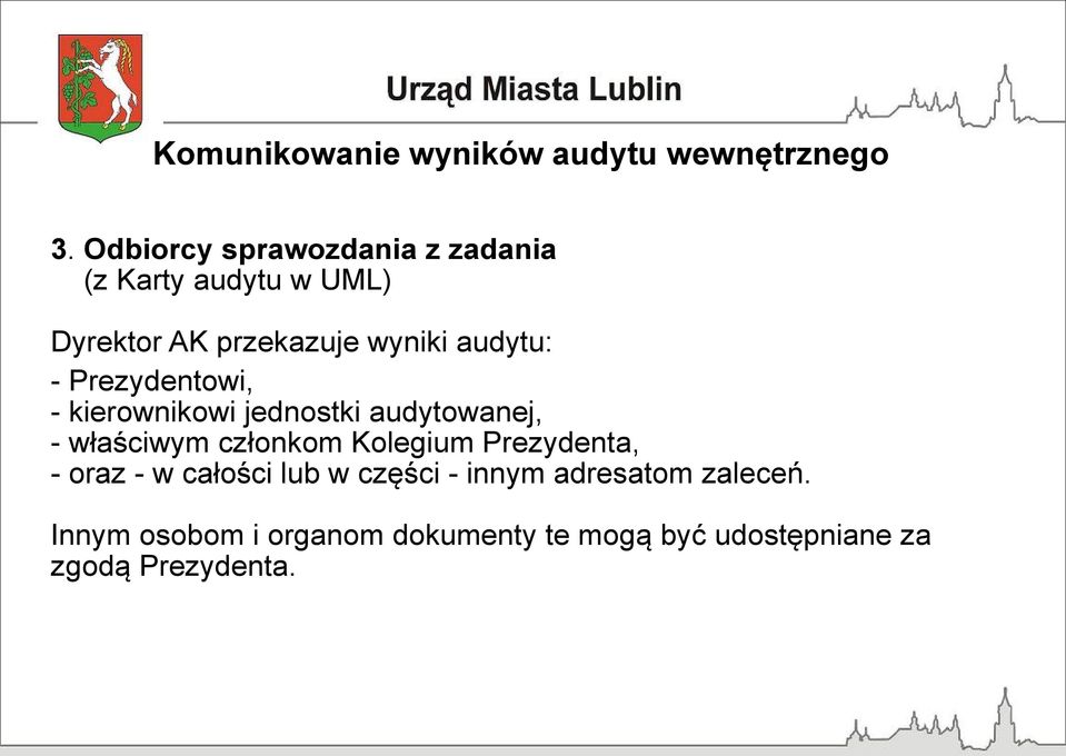 - Prezydentowi, - kierownikowi jednostki audytowanej, - właściwym członkom Kolegium