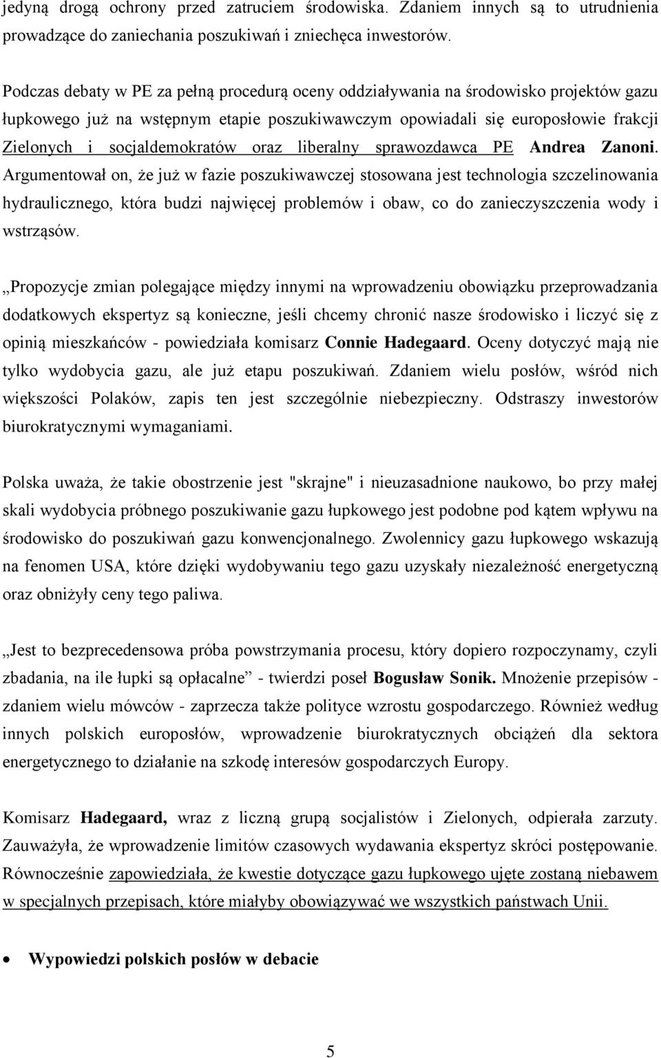 socjaldemokratów oraz liberalny sprawozdawca PE Andrea Zanoni.