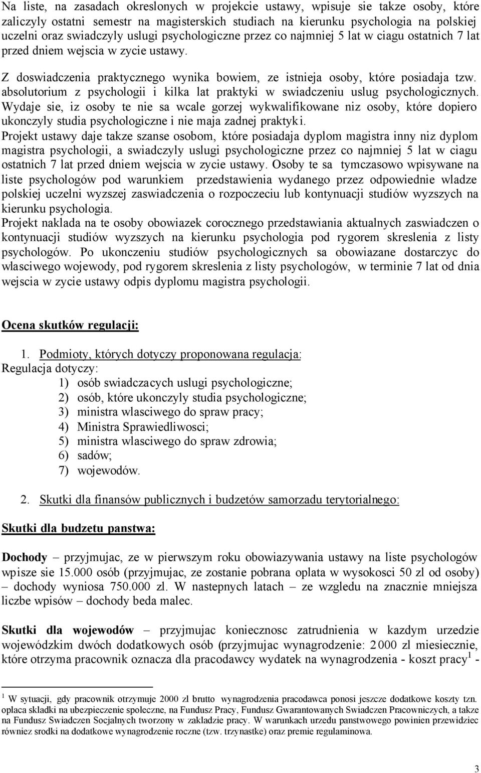 absolutorium z psychologii i kilka lat praktyki w swiadczeniu uslug psychologicznych.