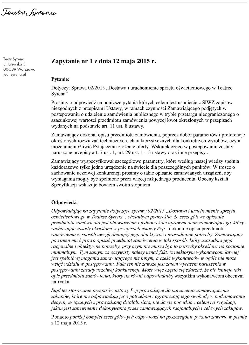 Ustawy, w ramach czynności Zamawiającego podjętych w postępowaniu o udzielenie zamówienia publicznego w trybie przetargu nieograniczonego o szacunkowej wartości przedmiotu zamówienia powyżej kwot