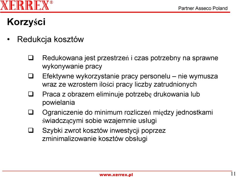 Praca z obrazem eliminuje potrzebę drukowania lub powielania Ograniczenie do minimum rozliczeń między