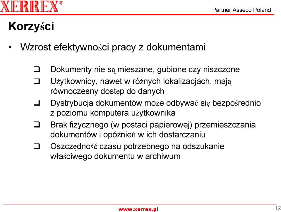odbywać się bezpośrednio z poziomu komputera uŝytkownika Brak fizycznego (w postaci papierowej)