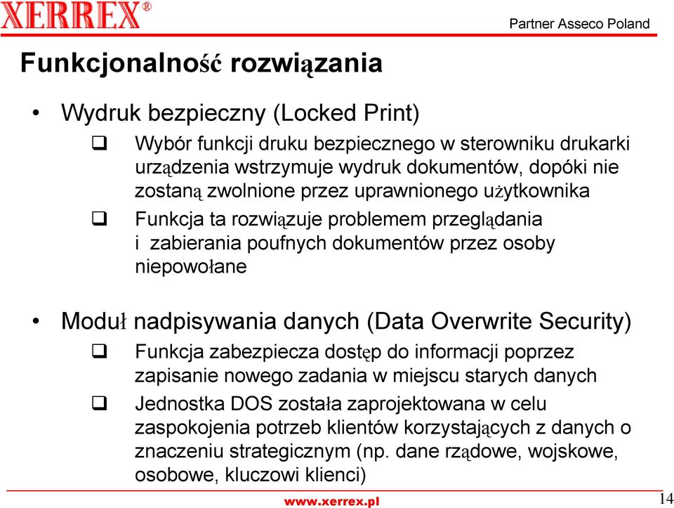 nadpisywania danych (Data Overwrite Security) Funkcja zabezpiecza dostęp do informacji poprzez zapisanie nowego zadania w miejscu starych danych Jednostka DOS