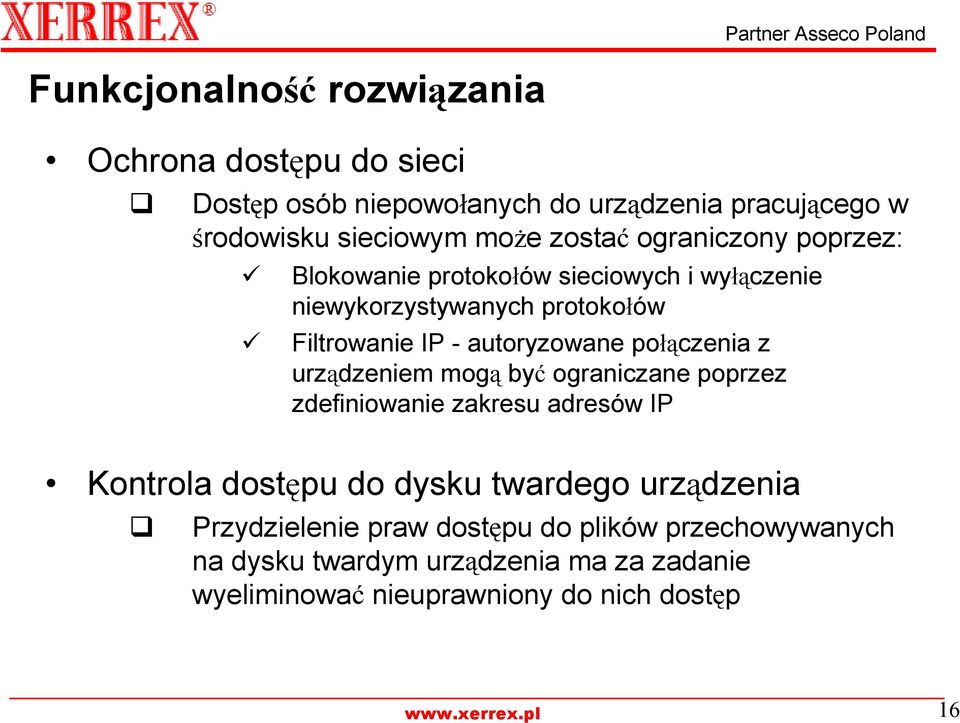 połączenia z urządzeniem mogą być ograniczane poprzez zdefiniowanie zakresu adresów IP Kontrola dostępu do dysku twardego urządzenia