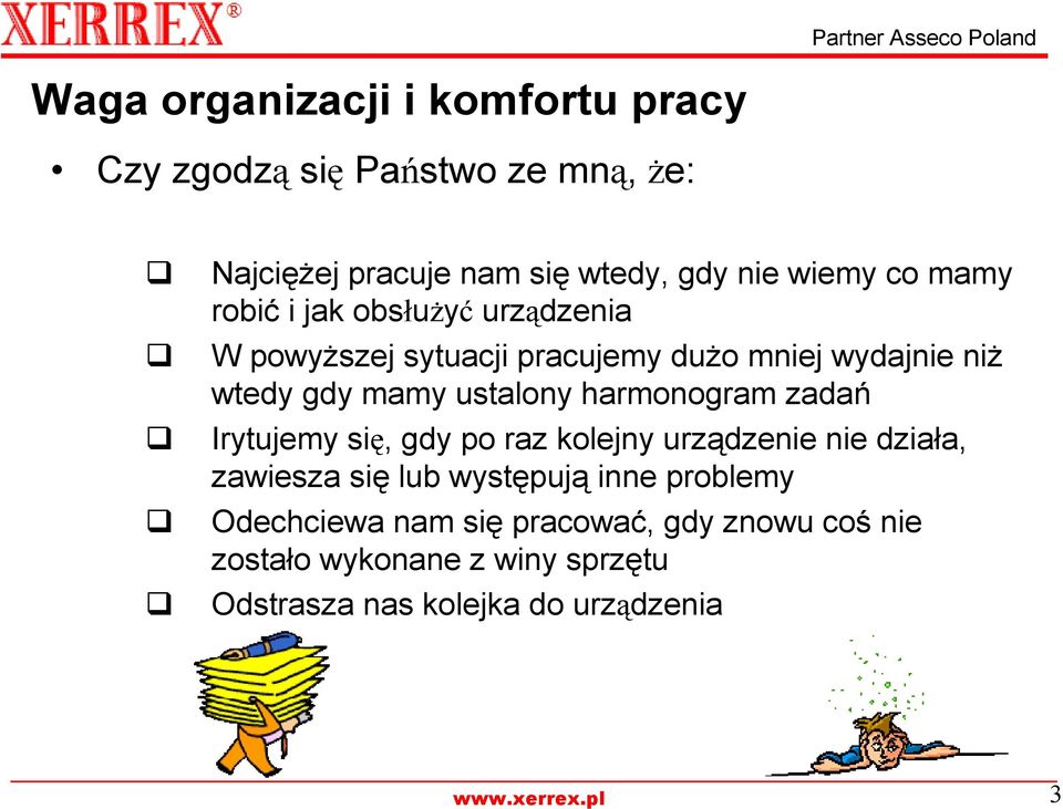 ustalony harmonogram zadań Irytujemy się, gdy po raz kolejny urządzenie nie działa, zawiesza się lub występują inne