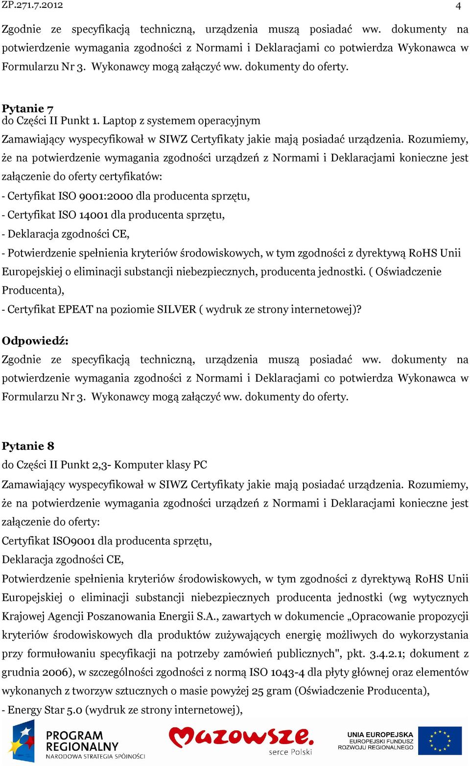 Potwierdzenie spełnienia kryteriów środowiskowych, w tym zgodności z dyrektywą RoHS Unii Europejskiej o eliminacji substancji niebezpiecznych, producenta jednostki.