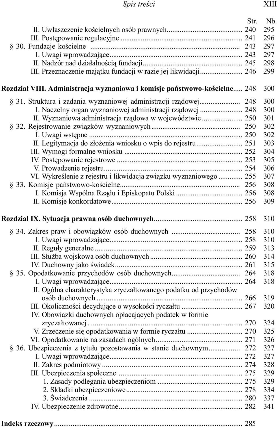 Struktura i zadania wyznaniowej administracji rz¹dowej... 248 300 I. Naczelny organ wyznaniowej administracji rz¹dowej... 248 300 II. Wyznaniowa administracja rz¹dowa w województwie... 250 301 32.