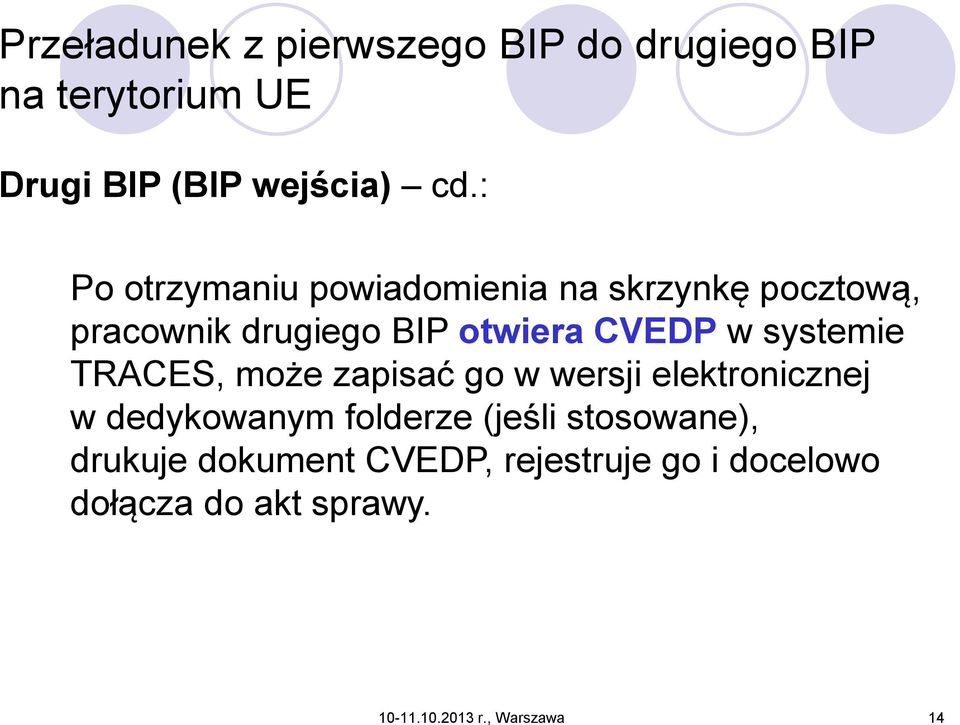 systemie TRACES, może zapisać go w wersji elektronicznej w dedykowanym folderze (jeśli