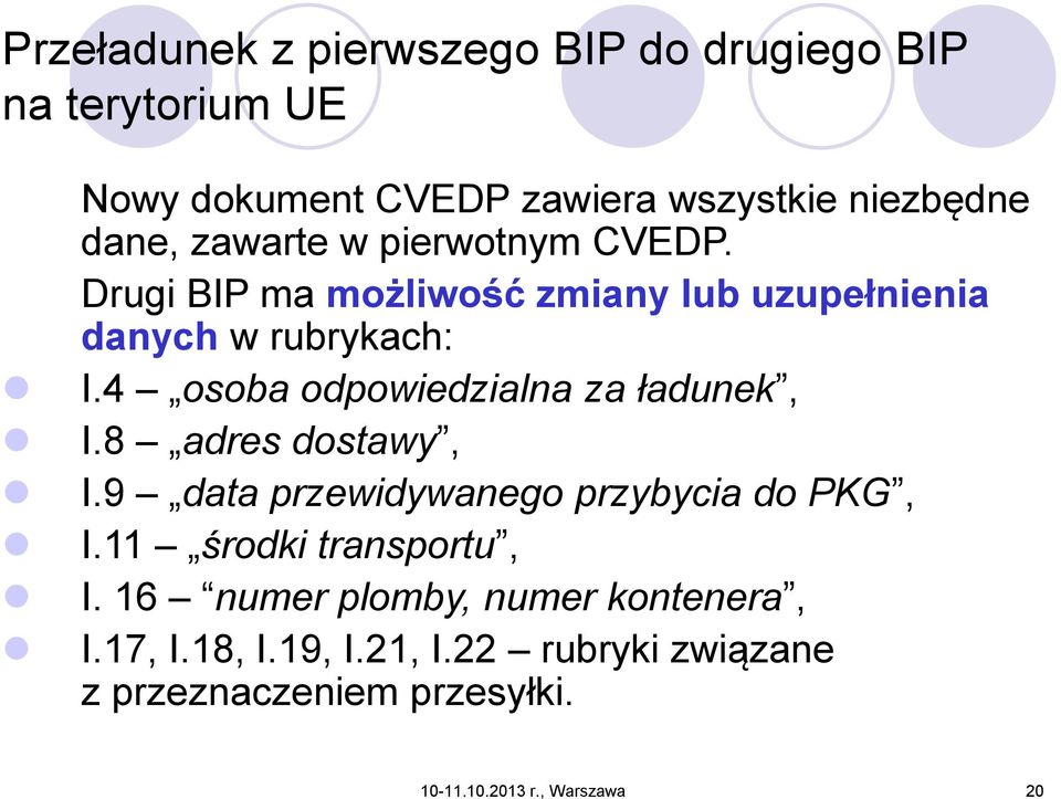 4 osoba odpowiedzialna za ładunek, I.8 adres dostawy, I.9 data przewidywanego przybycia do PKG, I.