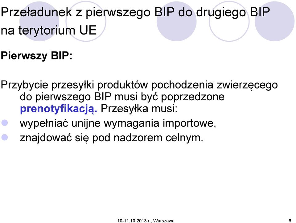 musi być poprzedzone prenotyfikacją.