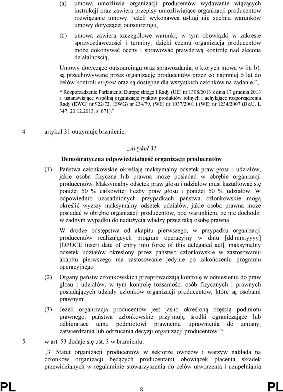 prawdziwą kontrolę nad zleconą działalnością, Umowy dotyczące outsourcingu oraz sprawozdania, o których mowa w lit.