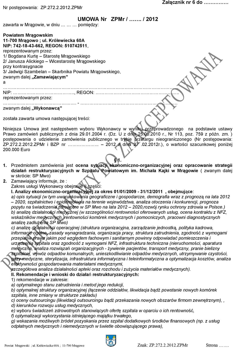 Szambelan Skarbnika Powiatu Mrągowskiego, zwanym dalej Zamawiającym a NIP:.., REGON:.. reprezentowanym przez:. -.