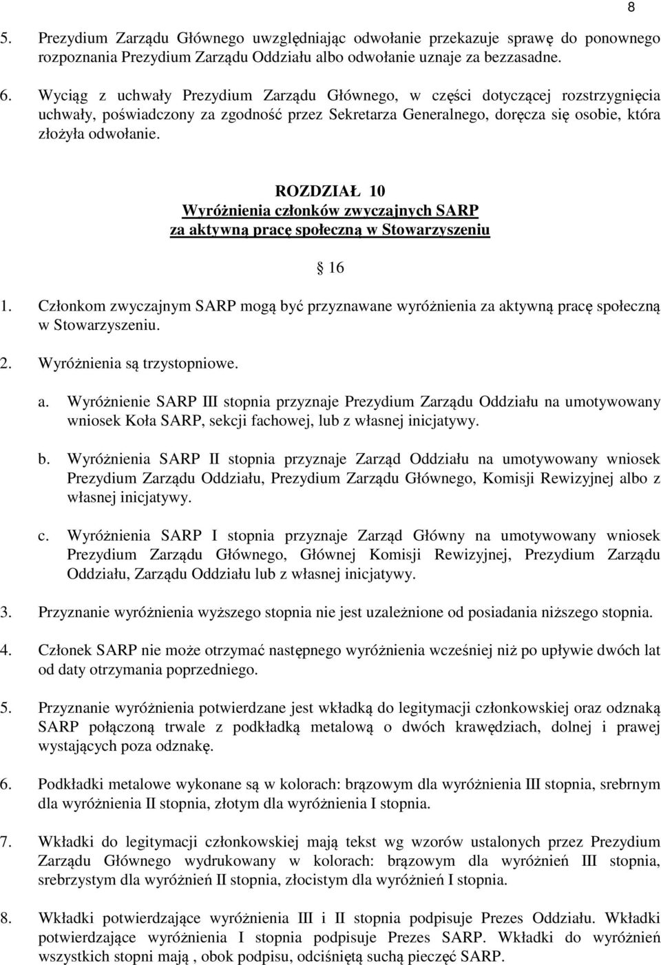 8 ROZDZIAŁ 10 Wyróżnienia członków zwyczajnych SARP za aktywną pracę społeczną w Stowarzyszeniu 16 1.