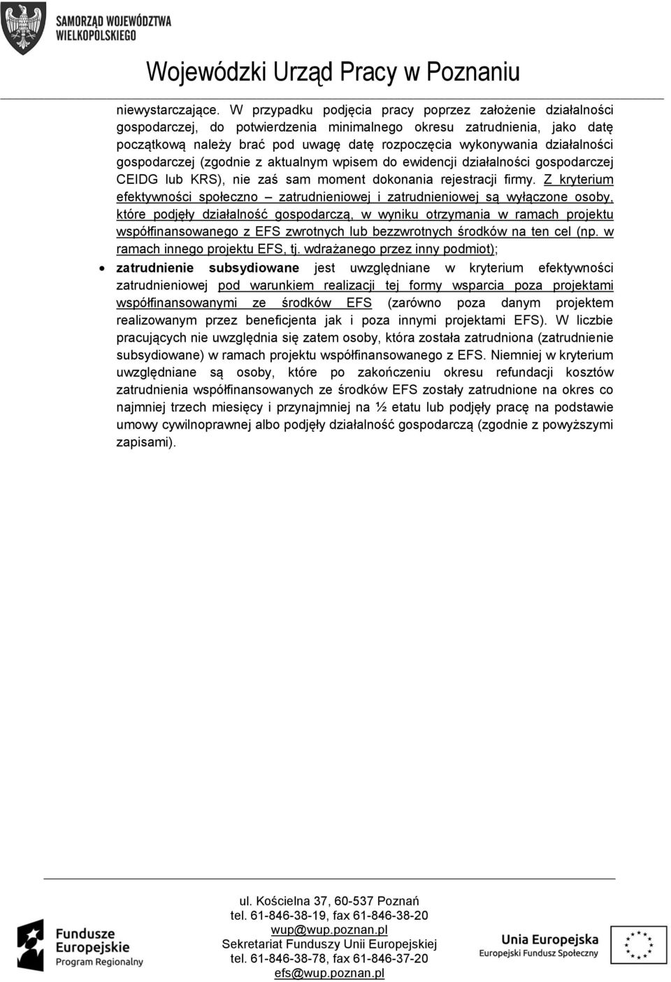 działalności gospodarczej (zgodnie z aktualnym wpisem do ewidencji działalności gospodarczej CEIDG lub KRS), nie zaś sam moment dokonania rejestracji firmy.