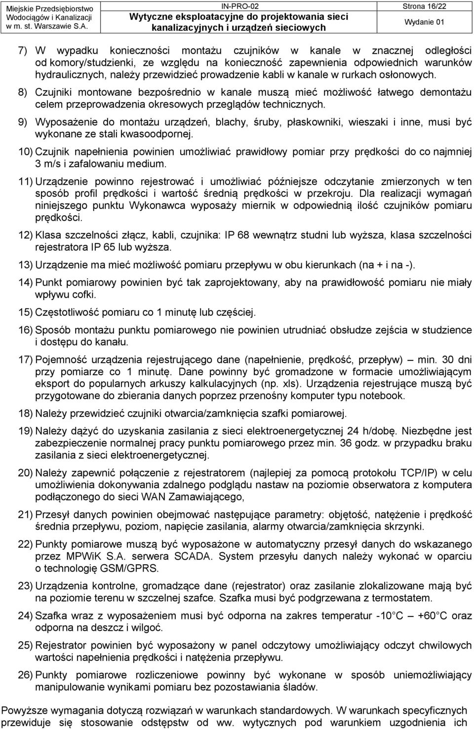 8) Czujniki montowane bezpośrednio w kanale muszą mieć możliwość łatwego demontażu celem przeprowadzenia okresowych przeglądów technicznych.