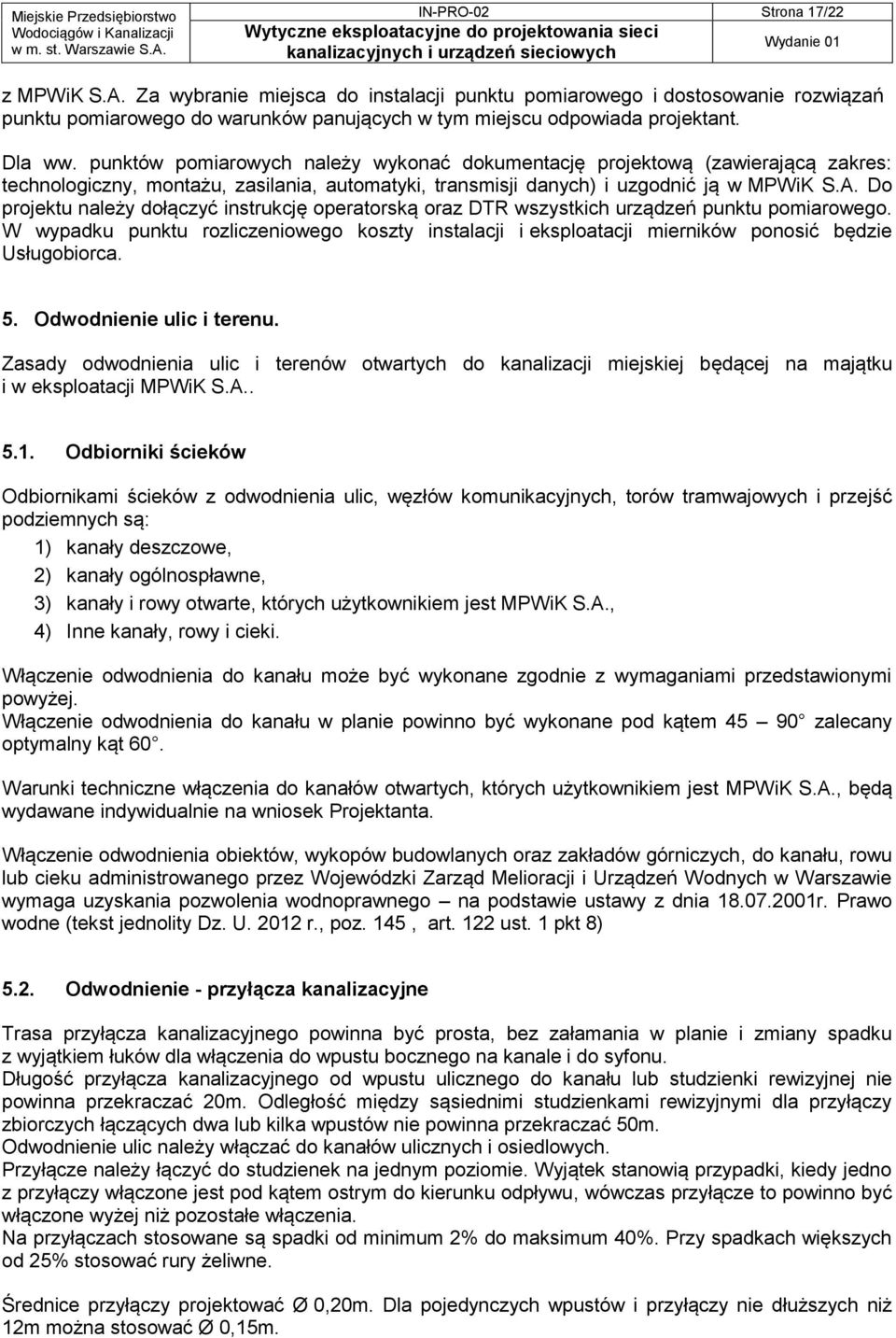 Do projektu należy dołączyć instrukcję operatorską oraz DTR wszystkich urządzeń punktu pomiarowego.