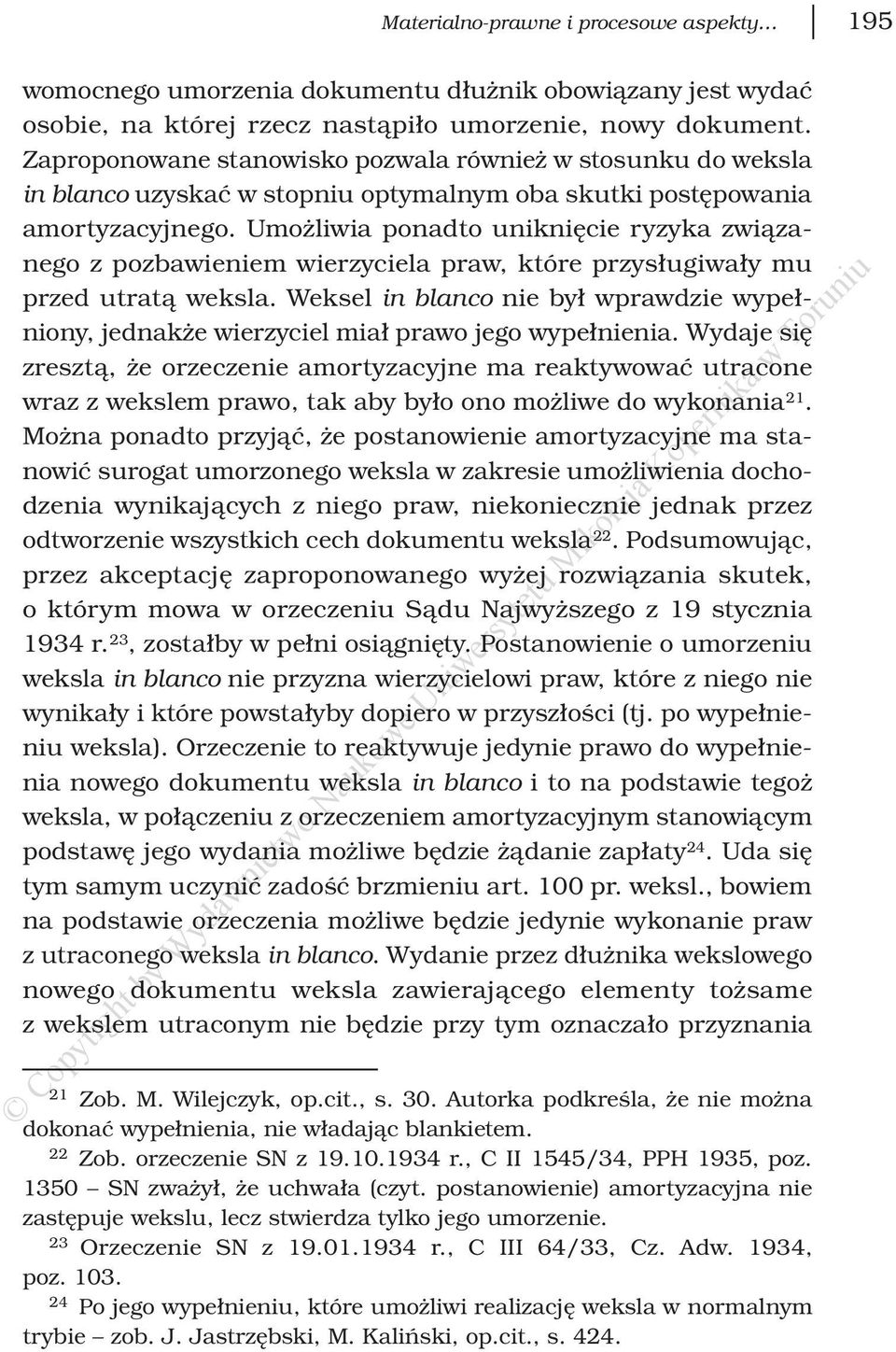 Umożliwia ponadto uniknięcie ryzyka związanego z pozbawieniem wierzyciela praw, które przysługiwały mu przed utratą weksla.