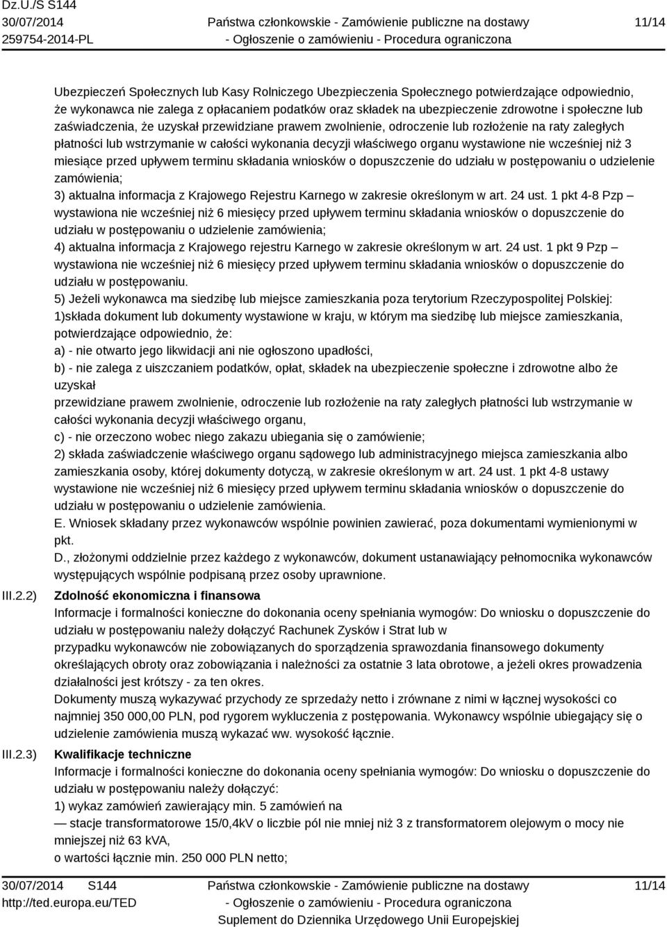 społeczne lub zaświadczenia, że uzyskał przewidziane prawem zwolnienie, odroczenie lub rozłożenie na raty zaległych płatności lub wstrzymanie w całości wykonania decyzji właściwego organu wystawione