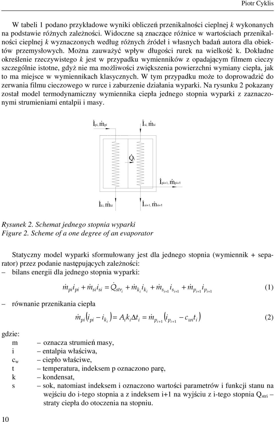 Dokładne określene rzeczywstego k jest w przypadku wymennków z opadającym flmem ceczy szczególne stotne, gdyż ne ma możlwośc zwększena powerzchn wymany cepła, jak to ma mejsce w wymennkach