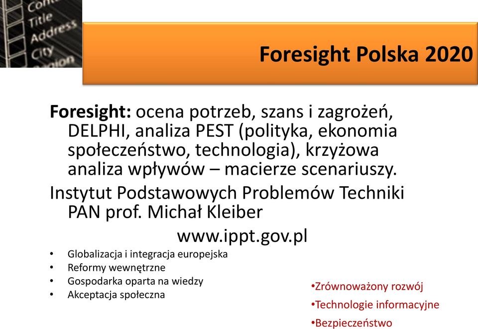 Instytut Podstawowych Problemów Techniki PAN prof. Michał Kleiber www.ippt.gov.