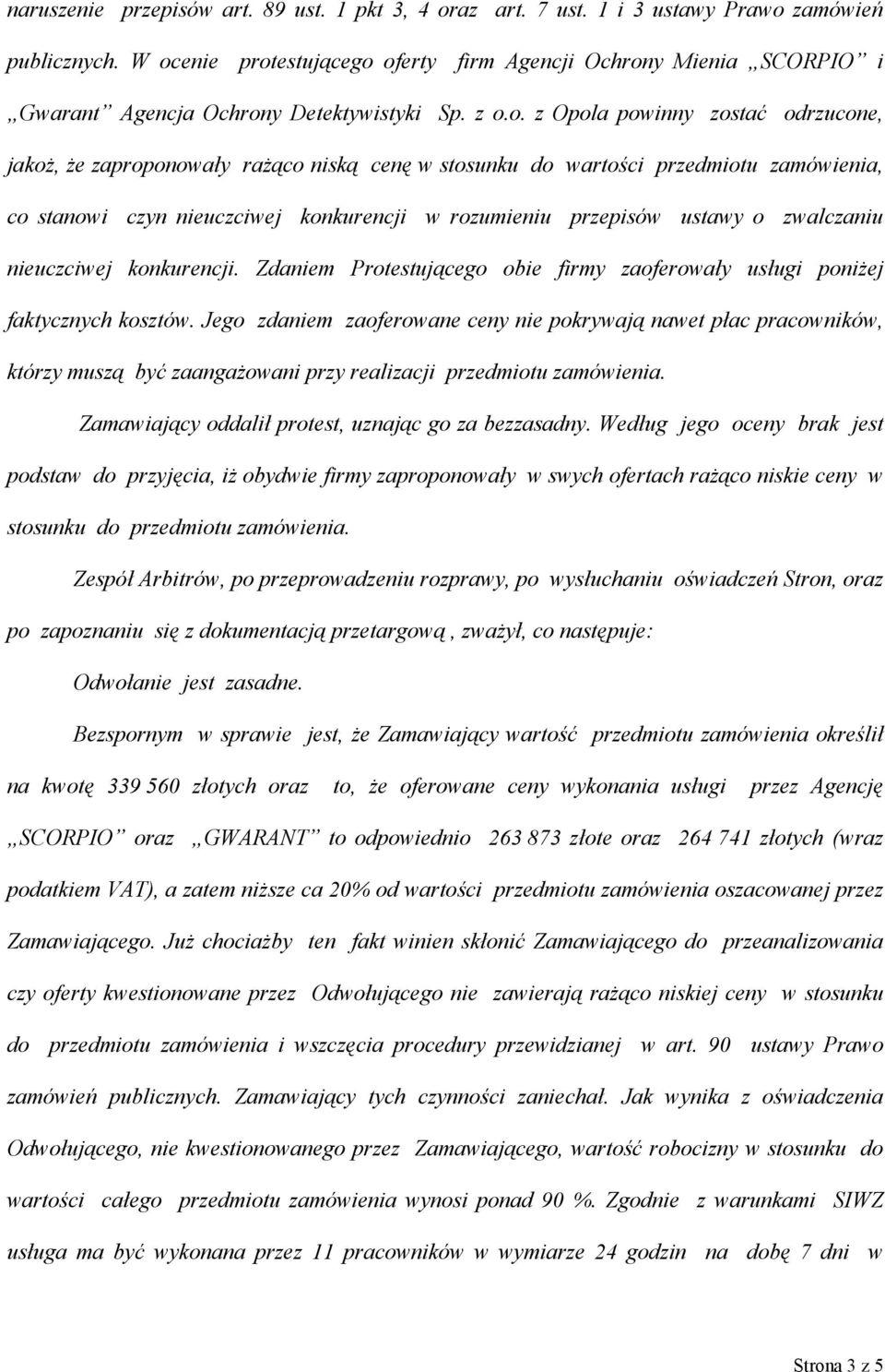 stosunku do wartości przedmiotu zamówienia, co stanowi czyn nieuczciwej konkurencji w rozumieniu przepisów ustawy o zwalczaniu nieuczciwej konkurencji.