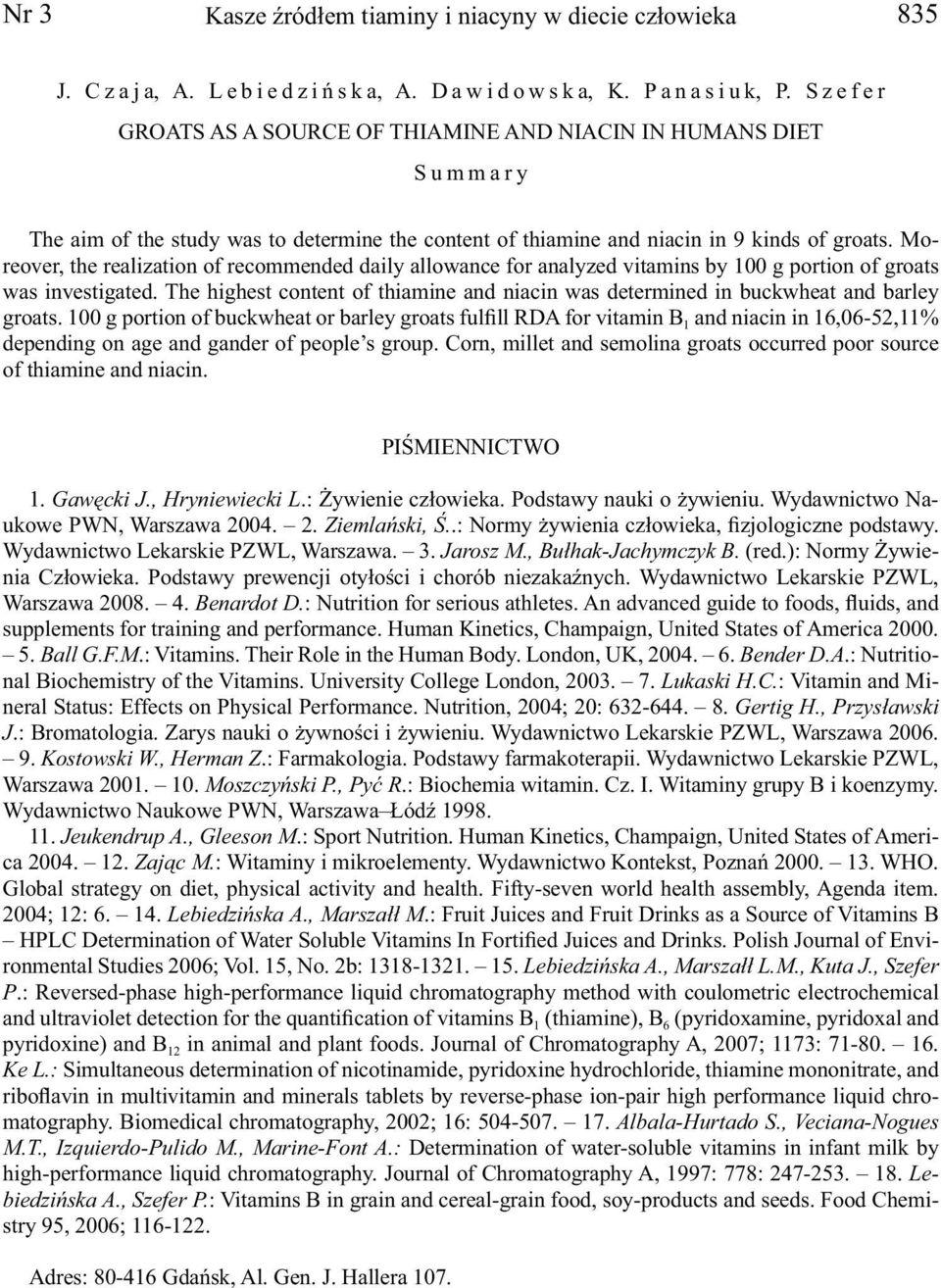 Moreover, the realization of recommended daily allowance for analyzed vitamins by 100 g portion of groats was investigated.