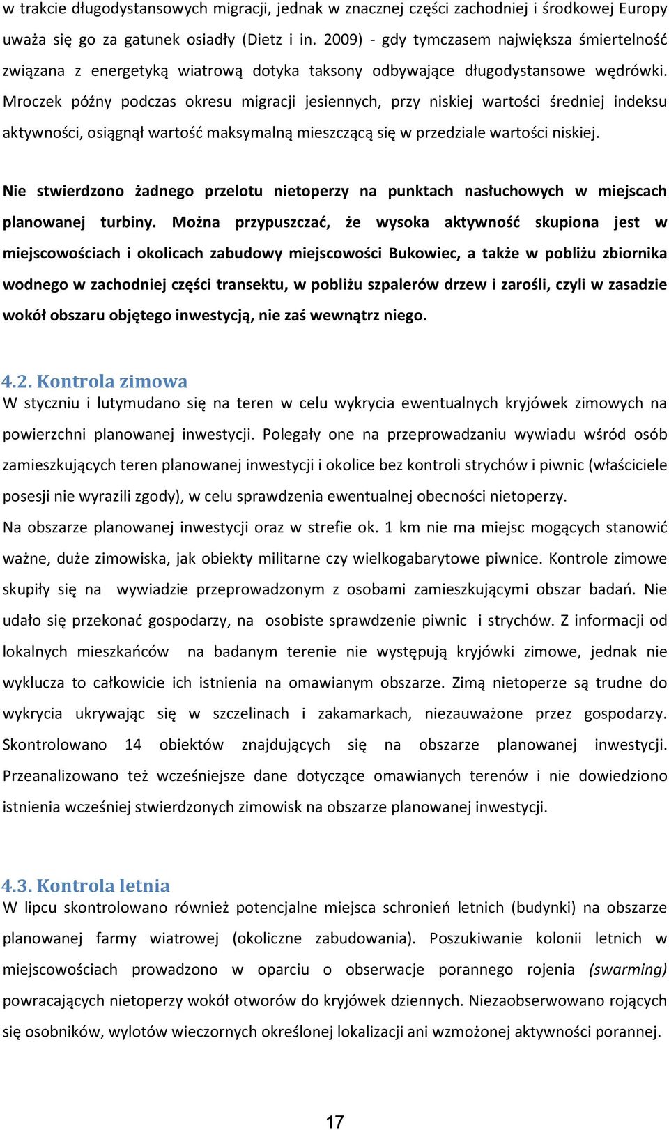 Mroczek późny podczas okresu migracji jesiennych, przy niskiej wartości średniej indeksu aktywności, osiągnął wartość maksymalną mieszczącą się w przedziale wartości niskiej.