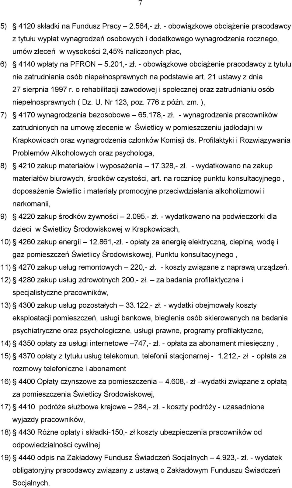 - obowiązkowe obciążenie pracodawcy z tytułu nie zatrudniania osób niepełnosprawnych na podstawie art. 21 ustawy z dnia 27 sierpnia 1997 r.