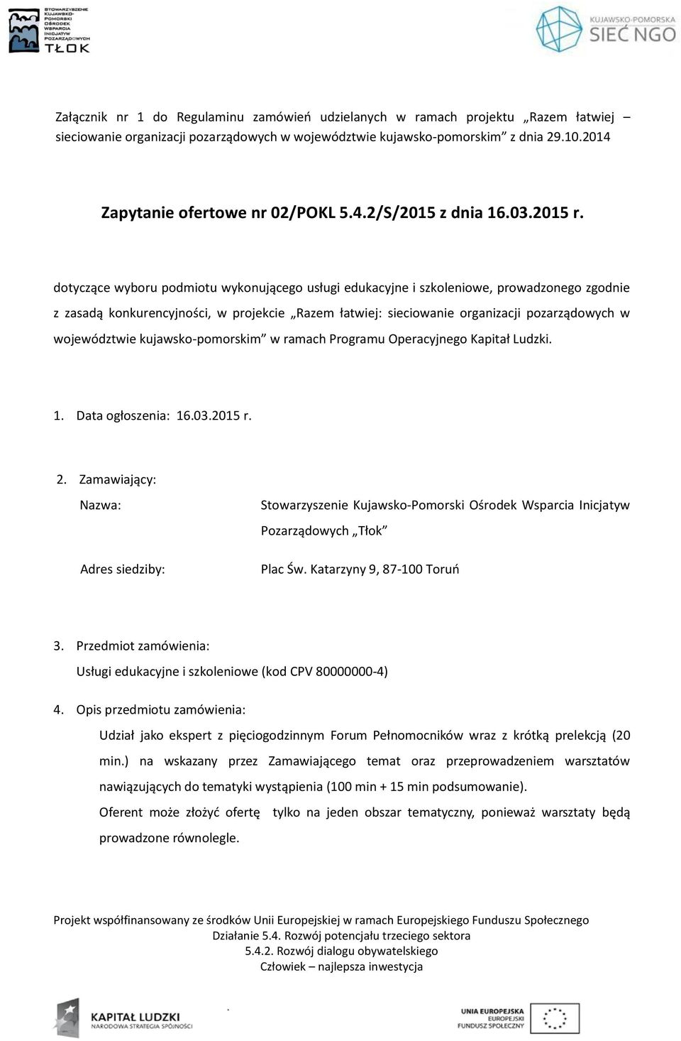 dotyczące wyboru podmiotu wykonującego usługi edukacyjne i szkoleniowe, prowadzonego zgodnie z zasadą konkurencyjności, w projekcie Razem łatwiej: sieciowanie organizacji pozarządowych w województwie