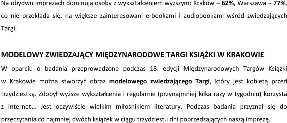 edycji Międzynarodowych Targów Książki w Krakowie można stworzyć obraz modelowego zwiedzającego Targi, który jest kobietą przed trzydziestką.