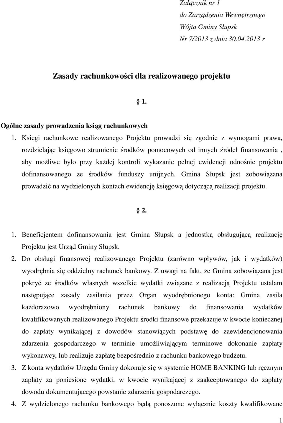 kontroli wykazanie pełnej ewidencji odnośnie projektu dofinansowanego ze środków funduszy unijnych.