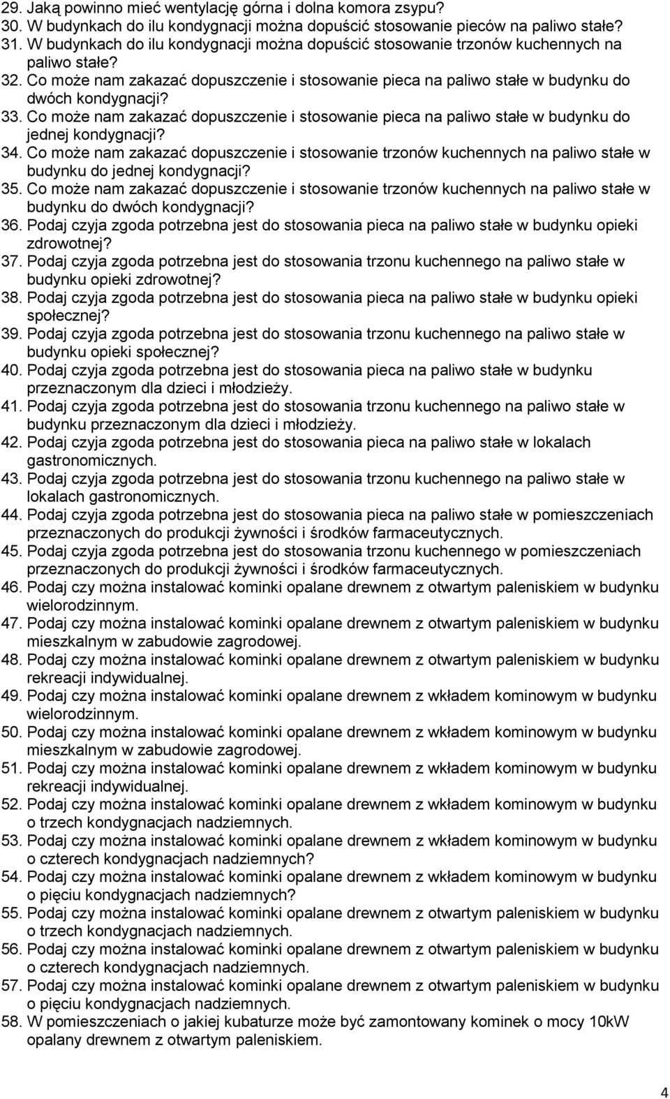 Co może nam zakazać dopuszczenie i stosowanie pieca na paliwo stałe w budynku do jednej kondygnacji? 34.