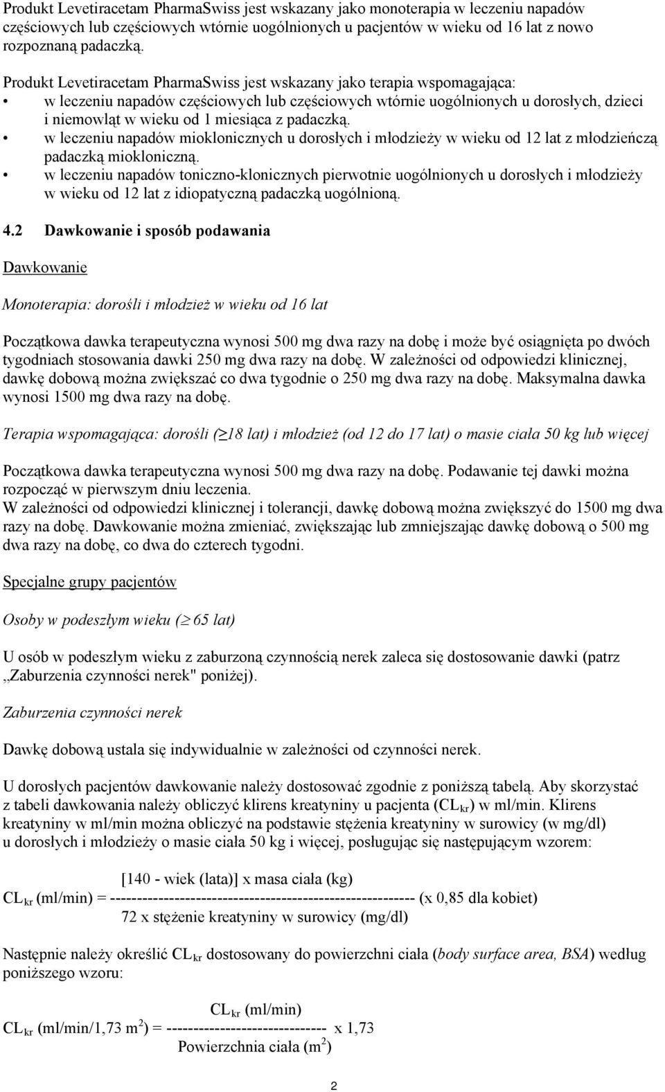 padaczką. w leczeniu napadów mioklonicznych u dorosłych i młodzieży w wieku od 12 lat z młodzieńczą padaczką miokloniczną.