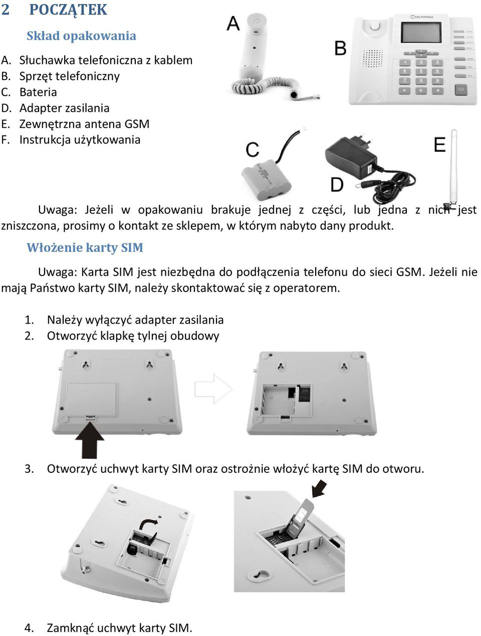 produkt. Włożenie karty SIM Uwaga: Karta SIM jest niezbędna do podłączenia telefonu do sieci GSM.