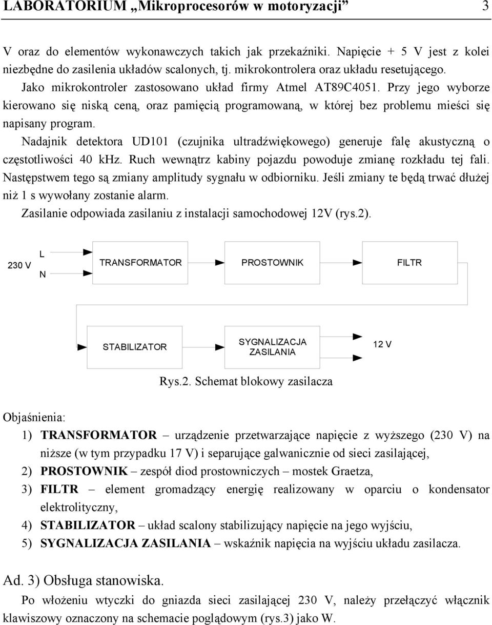 Przy jego wyborze kierowano się niską ceną, oraz pamięcią programowaną, w której bez problemu mieści się napisany program.