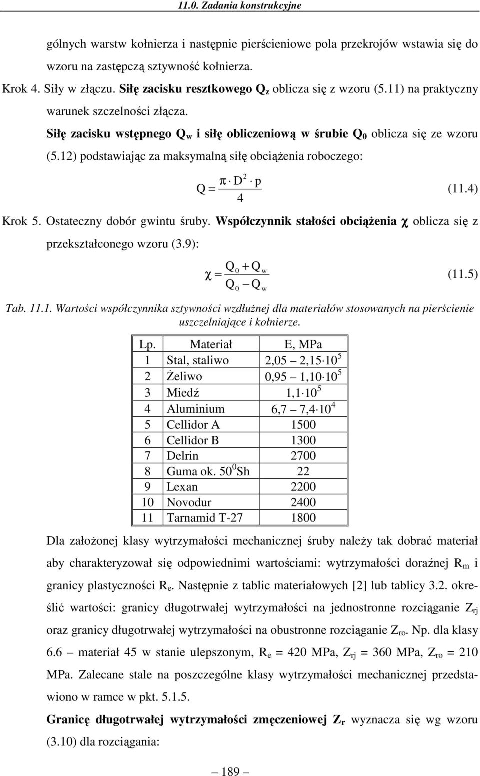 Ostatecny obó gintu śuby. Współcynnik stałości obciążenia χ oblica się pekstałconego ou (.9): Q Q 0 χ (.5) 0 Tab.