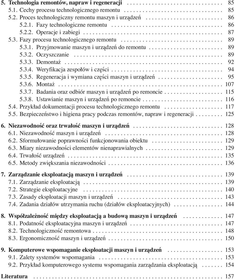 3. Fazy procesu technoogicznego remontu................................. 89 5.3.1. Przyjmowanie maszyn i urządzeń do remontu........................ 89 5.3.2. Oczyszczanie................................................ 89 5.3.3. Demontaż.